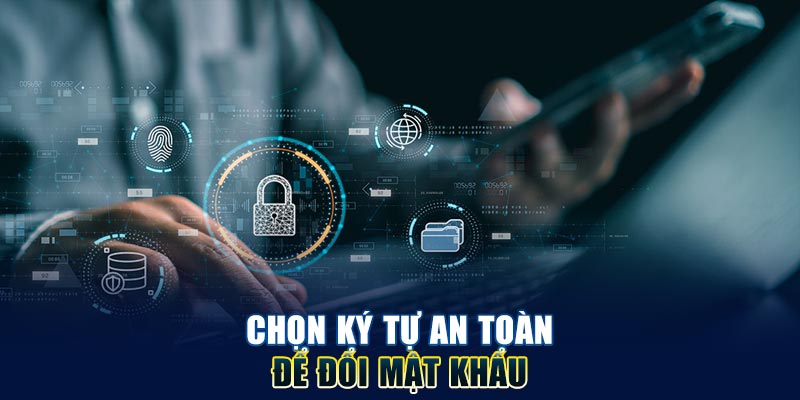 chon-ky-tu-an-toan-de-doi-mat-khau