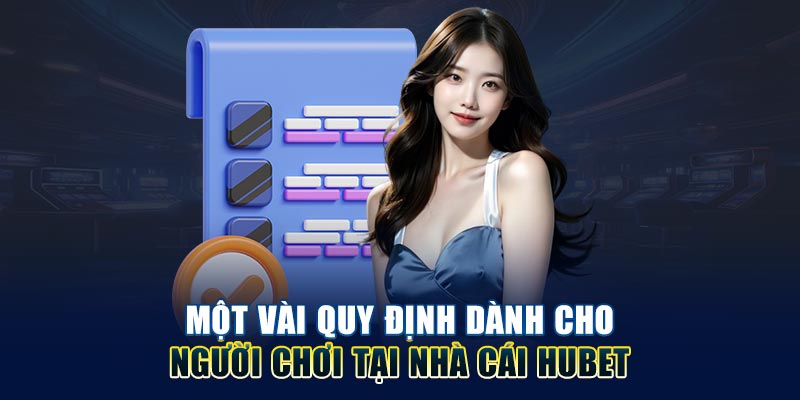 mọt-vài-quy-dinh-danh-cho-nguoi-choi-tai-nha-cai-hubet