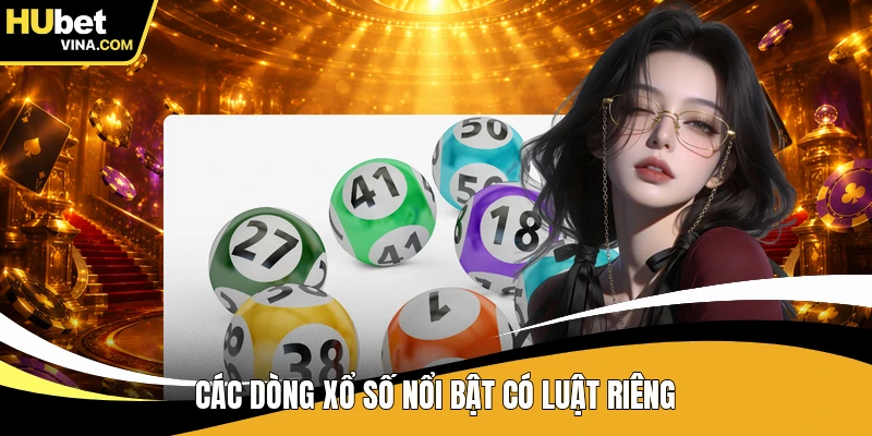 Các dòng xổ số nổi bật có luật riêng