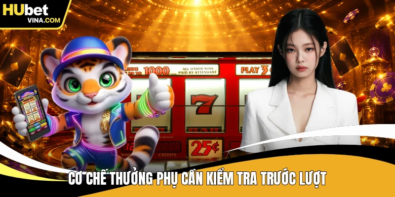 Cơ chế thưởng phụ cần kiểm tra trước lượt