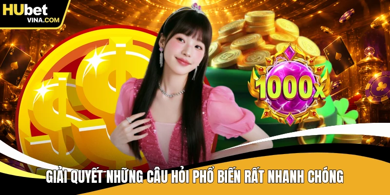 Giải quyết những câu hỏi phổ biến rất nhanh chóng
