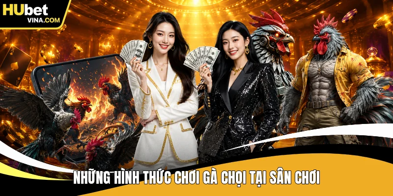 Những hình thức chơi gà chọi tại sân chơi