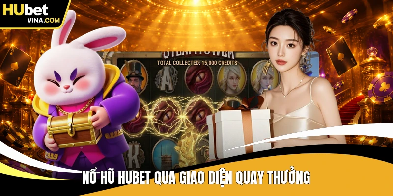 Nổ hũ HUBET qua giao diện quay thưởng