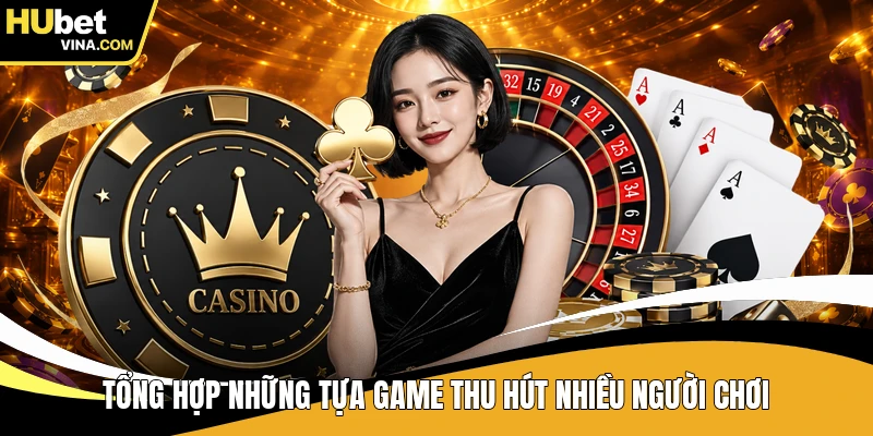 Tổng hợp những tựa game thu hút nhiều người chơi