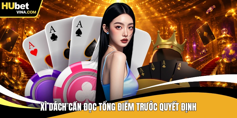 Xì dách cần đọc tổng điểm trước quyết định